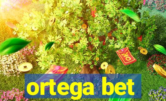ortega bet